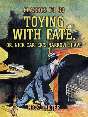 cover image of Toying with Fate, or, Nick Carter's Narrow Shave